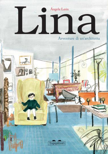 Lina. Avventure di un’architetta: il libro illustrato su Lina Bo Bardi Lina copertina