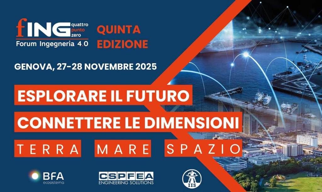 Forum Ingegneria 4.0: a Genova la V edizione tra innovazione, startup e tecnologie Mare-Terra-Spazio banner fing2025